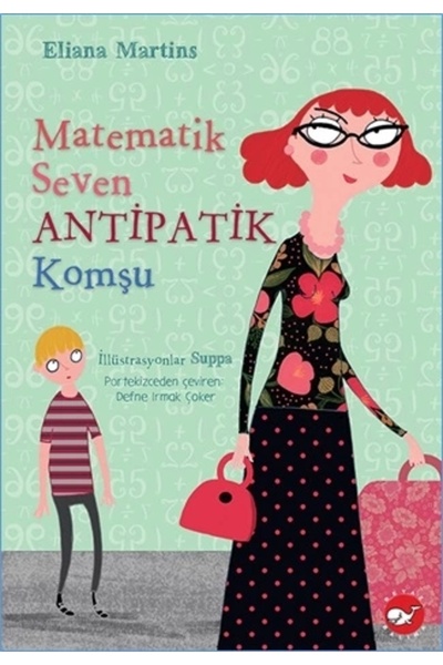 Beyaz Balina Yayınları Matematik Seven Antipatik Komşu - - Eliana Martins Kitabı