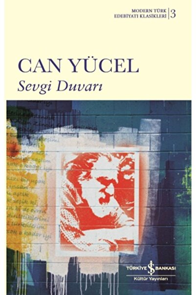 TÜRKİYE İŞ BANKASI KÜLTÜR YAYINLARI Sevgi Duvarı - Modern Türk Edebiyatı Klasikleri 3