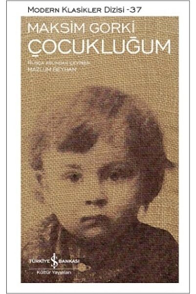 TÜRKİYE İŞ BANKASI KÜLTÜR YAYINLARI Çocukluğum / Maksim Gorki /