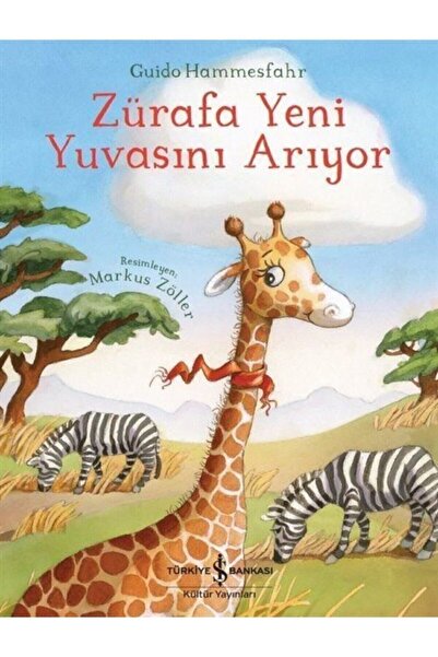 TÜRKİYE İŞ BANKASI KÜLTÜR YAYINLARI Zürafa Yeni Yuvasını Arıyor