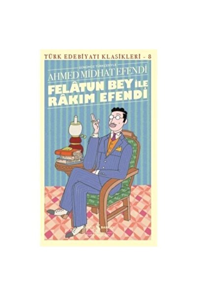 TÜRKİYE İŞ BANKASI KÜLTÜR YAYINLARI Felatun Bey Ile Rakım Efendi