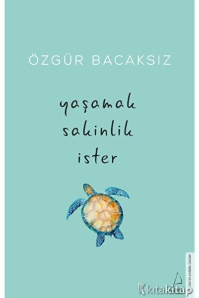 Destek Yayınları Yaşamak Sakinlik Ister - Özgür Bacaksız