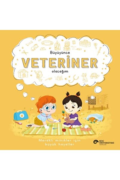 Koç Üniversitesi Yayınları Büyüyünce Veteriner Olacağım kitabı / Marnie Willo...