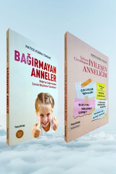 hayykitap Iyileşen Çocukluğum Iyileşen Anneliğim - Bağırmayan Anneler / Hatice K. Tongar 2 Kitap Set