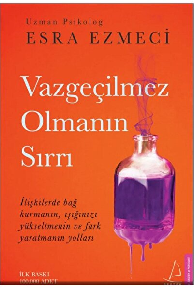 Destek Yayınları Vazgeçilmez Olmanın Sırrı - Esra Ezmeci