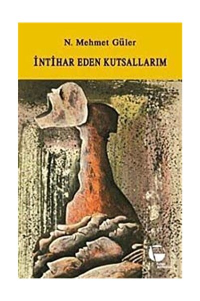 Belge Yayınları İntihar Eden Kutsallarım N. Mehmet Güler