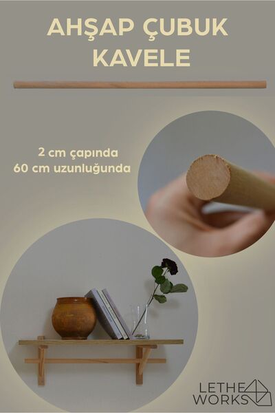 lethe works KAVELE; 1 ADET AHŞAP ÇUBUK RAF İÇİN(60 CM)