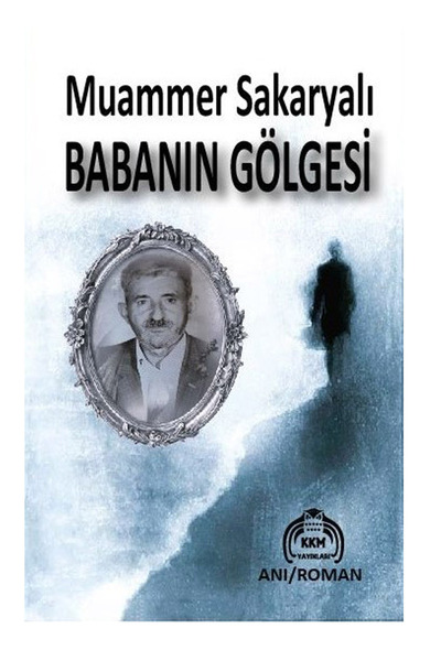 Babanın Gölgesi / Muammer Sakaryalı / Kekeme Yayınları / 9786256694200