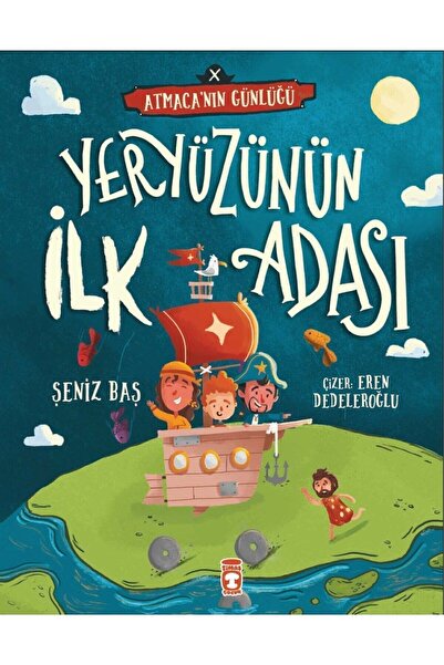 Timaş Çocuk Yeryüzünün İlk Adası - Atmacanın Günlüğü (Şeniz Baş)