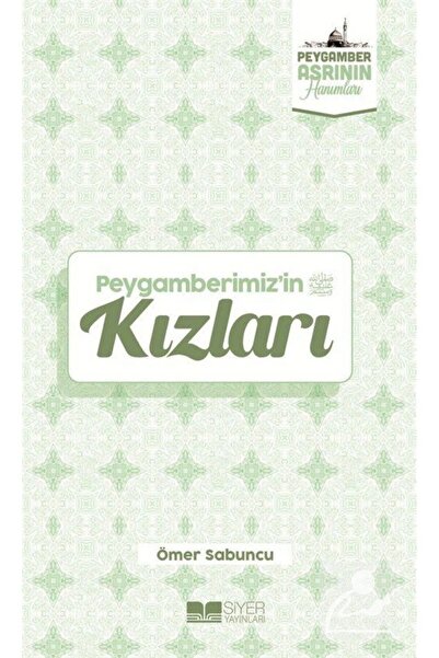 Siyer Yayınları Peygamberimiz'in Kızları / Peygamber Asrının Hanımları