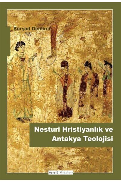 Ayışığı Kitapları Nesturi Hristiyanlık Ve Antakya Teolojisi