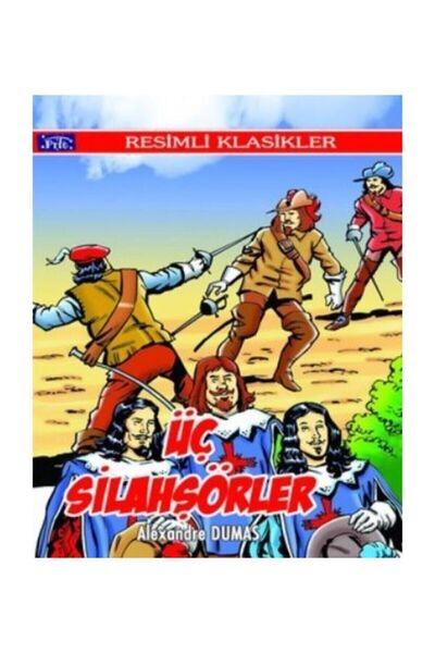 Parıltı Yayıncılık Resimli Klasikler Dizisi: Üç Silahşörler