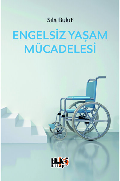 Tilki Kitap Engelsiz Yaşam Mücadelesi / Sıla Bulut / Tilki Kitap / 9786256689589