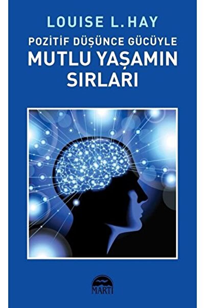 Martı Yayınları Pozitif Du?s?u?nce Gu?cu?yle Mutlu Yas?amın Sırları - Louise ...