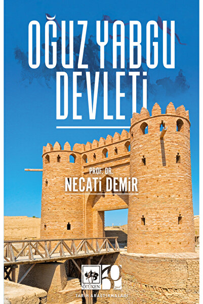 Ötüken Neşriyat Oğuz Yabgu Devleti / Necati Demir
