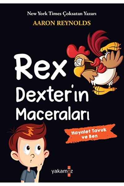 Yakamoz REX DEXTER'IN MACERALARI - HAYALET TAVUK VE BEN