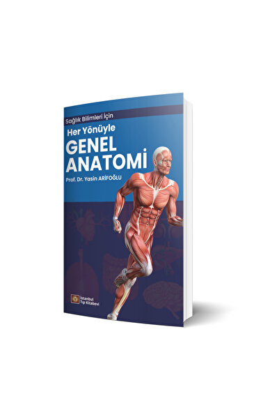 İstanbul Tıp Kitabevi Sağlık Bilimleri İçin Her Yönüyle Genel Anatomi