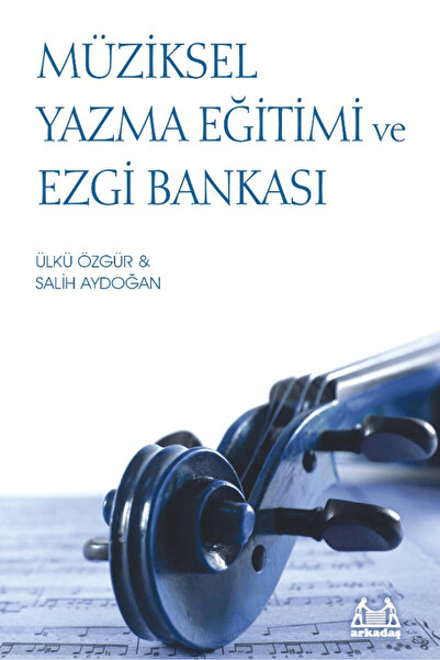 Arkadaş Yayınları Müziksel Yazma Eğitimi ve Ezgi Bankası / Ülkü Özgür / Arkad...