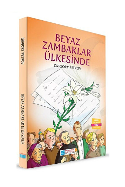 Evrensel İletişim Yayınları Beyaz Zambaklar Ülkesinde - Grıgory Petrov - Meb Tavsiyeli 100 Temel Eser