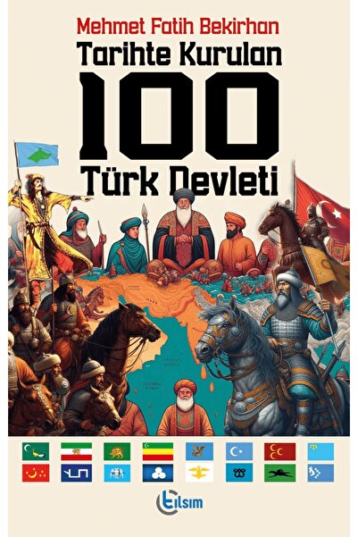 TILSIM YAYINEVİ Tarihte Kurulan 100 Türk Devleti / Mehmet Fatih Bekirhan / Tı...