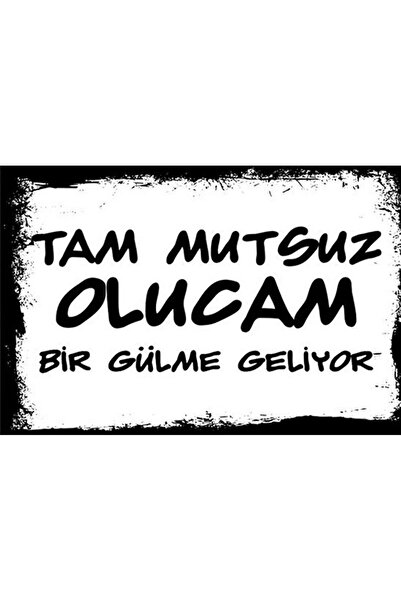 Genel Markalar " Mdf Retro Ahşap Poster-Duvar Yazıları-Tam Mutsuz Olucam Bir Gülme Geliyor-34