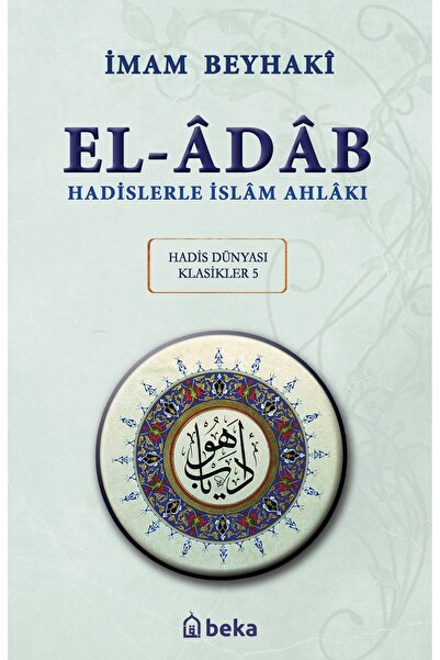 Beka Yayınları Hadislerle İslam Ahlakı - El-Adab Arapça Metinli / İmam Beyhak...