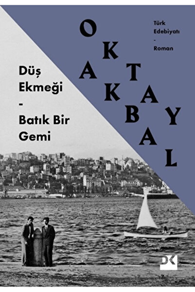 Doğan Kitap Düş Ekmeği - Batık Bir Gemi / Oktay Akbal / Doğan Kitap / 9786256...