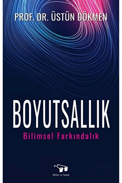 Bilim ve Sanat Yayınları Boyutsallık Üstün Dökmen Kitabı 119 Sayfa Bilim ve Sanat Yayınları