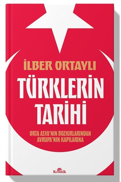 Kronik Kitap Türklerin Tarihi Orta Asya’nın Bozkırlarından Avrupa’nın Kapılarına
