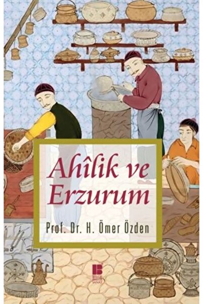 Bilge Kültür Sanat Ahilik Ve Erzurum