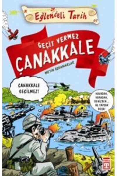 Timaş Yayınları Eğlenceli Tarih Serisi 07 - Geçit Vermez Çanakkale
