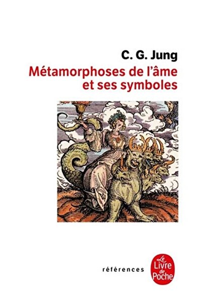 Le Livre de Poche Les Metamorphoses De L'Ame Et Ses Symboles. Analyse Des Pro...