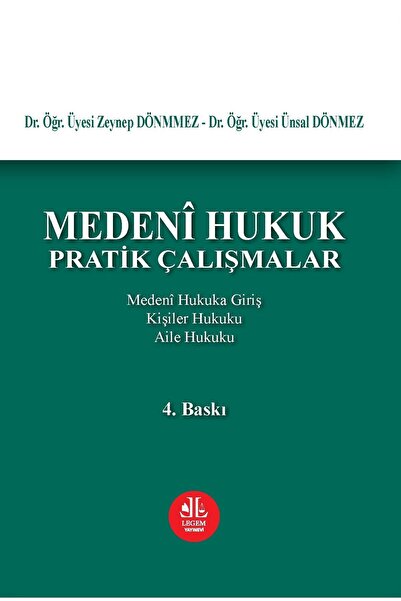 Legem Yayıncılık Medeni Hukuk Pratik Çalışmalar-Ünsal DÖNMEZ, Zeynep DÖNMEZ-9...