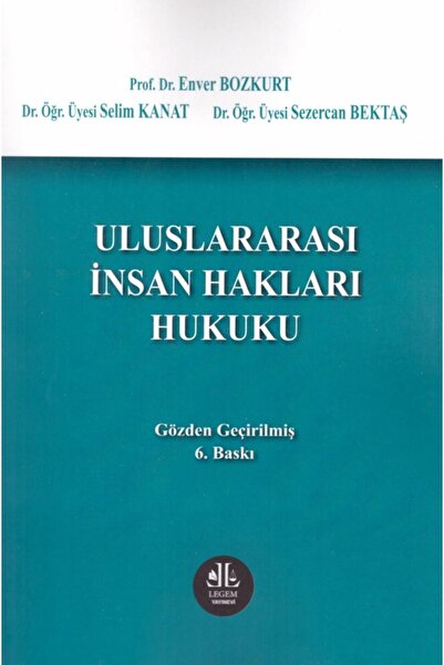 Legem Yayıncılık Uluslararasaı İnsan Hakları Hukuku-Enver BOZKURT,Selim KANAT...