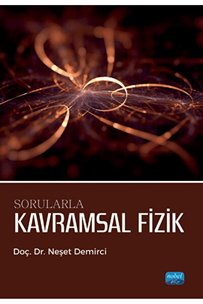 Nobel Akademik Yayıncılık Sorularla Kavramsal Fizik / Neşet Demirci / Nobel A...