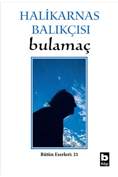 Bilgi Yayınevi Bulamaç//halikarnas Balıkçısı (CEVAT ŞAKİR KABAAĞAÇLI)