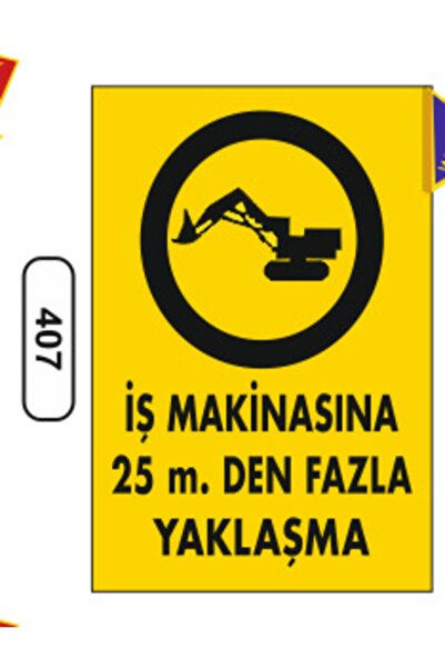 ERGÜNDOĞDU Iş Makinasına 25m. Den Fazla Yaklaşma Uyarı Ikaz Levhası