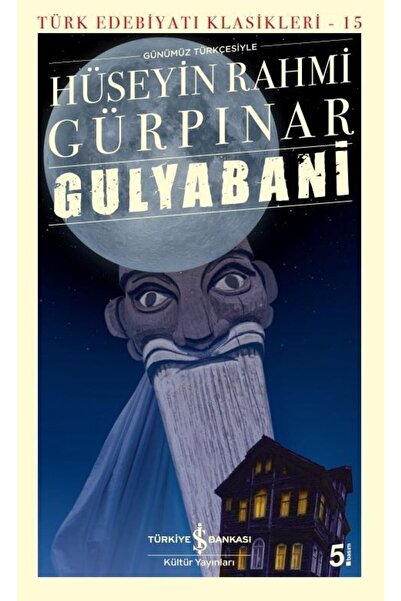 TÜRKİYE İŞ BANKASI KÜLTÜR YAYINLARI Türk Edebiyat Klasikleri Gulyabani Hüseyin Rahmi Gürpınar