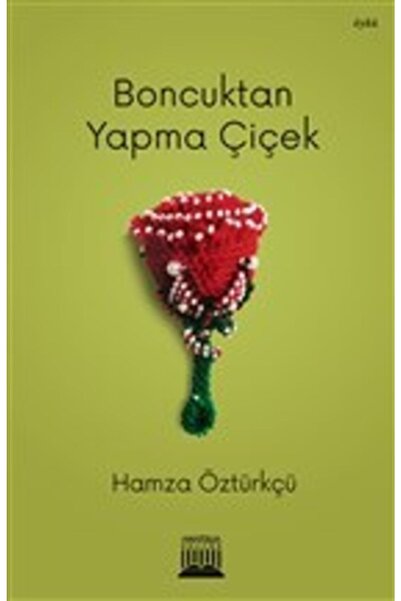 Boncuktan Yapma Çiçek / Anatolia Kitap / Hamza Öztürkçü