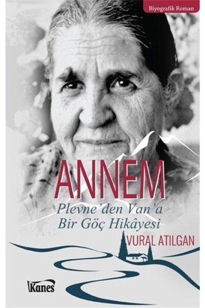 Annem Plevne'den Van'a Bir Göç Hikayesi - Vural Atılgan