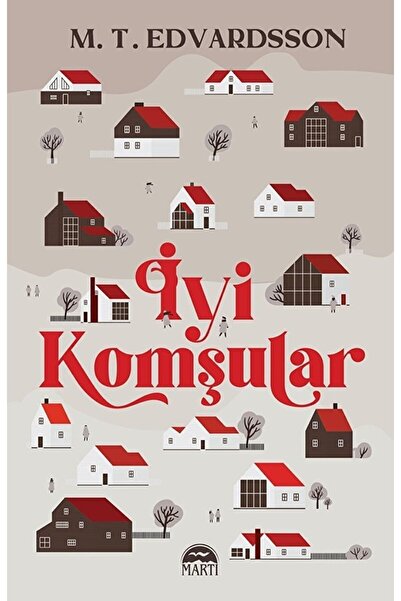 Martı Yayınları İyi Komşular M.T. Edvardsson Kitabı 416 Sayfa Martı Yayınları