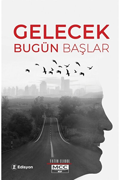 Edisyon Kitap Gelecek Bugün Başlar - Fatih Elibol (ciltsiz)