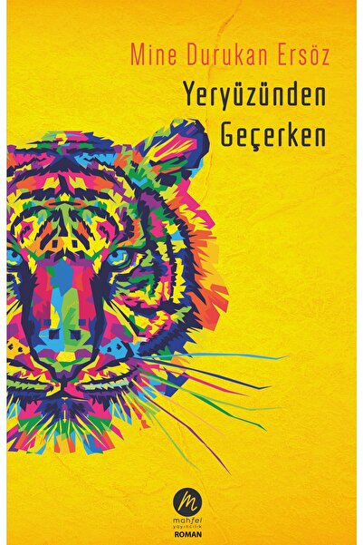 Mahfel Yayıncılık Yeryüzünden Geçerken | Mine Durukan Ersöz | Roman