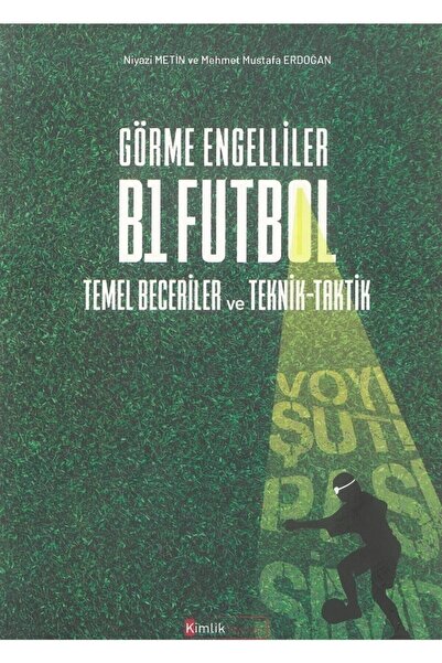 Kimlik Yayınları Görme Engelliler B1 Futbol Temel Beceriler Ve Teknik-taktik ...