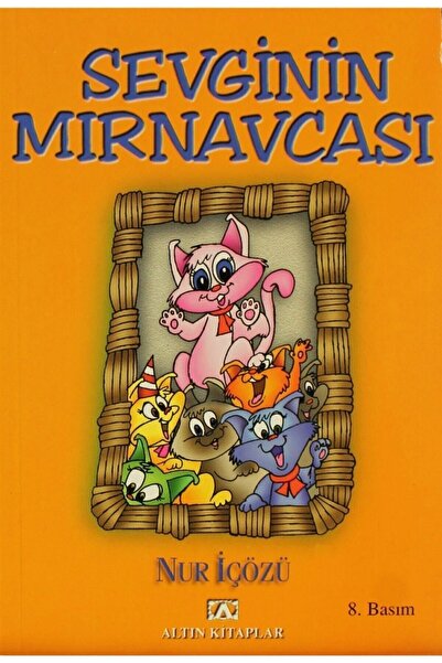 Altın Kitaplar Sevginin Mırnavcası / Nur İçözü / Altın Kitaplar / 9789752100886