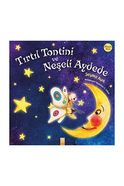 Altın Kitaplar Tırtıl Tontini Ve Neşeli Aydede - Şeyma Ayık