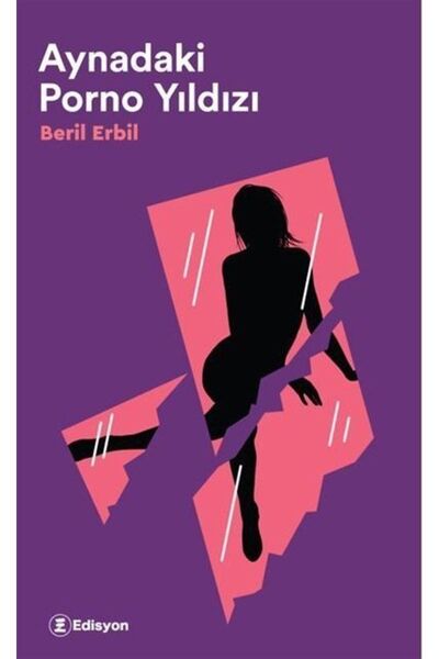 Edisyon Kitap Aynadaki Porno Yıldızı / Beril Erbil / / 9786254439421