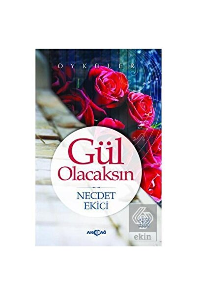 Akçağ Yayınları Gül Olacaksın