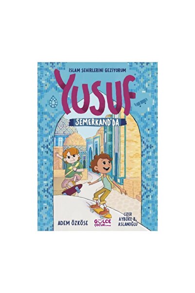 Timaş Çocuk Gülce Çocuk Yusuf Semerkandda: İslam Şehirlerini Geziyorum - Adem...