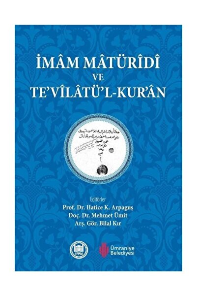 Genel Markalar Imam Matüridi Ve Tevilatül - Kur'an / Mehmet Ümit,hatice K. Ar...